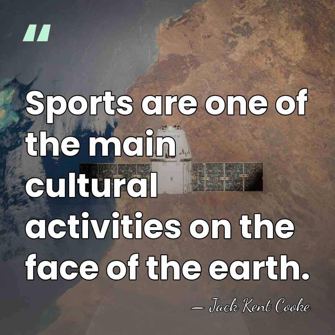 Sports are one of the main cultural activities on the face of&hellip; - Jack Kent Cooke