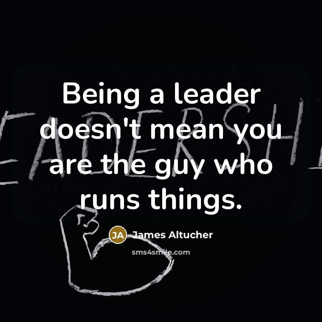 “Being a leader doesn't mean you are the guy who…” quote by James Altucher