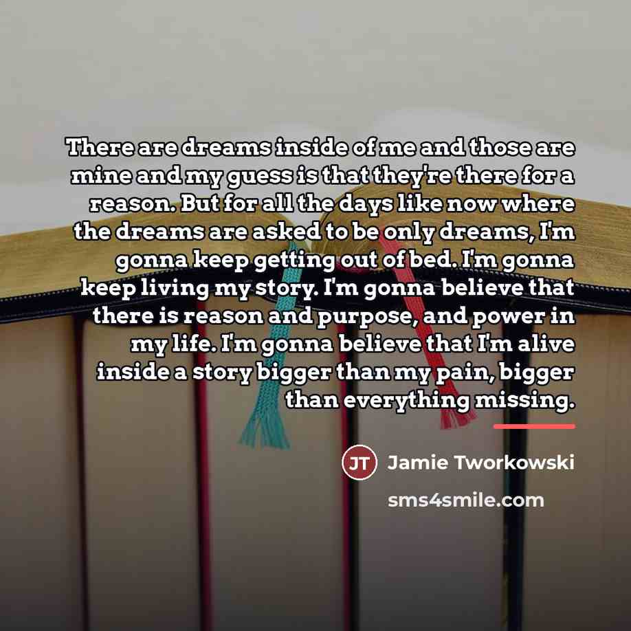 “There are dreams inside of me and those are mine…” quote by Jamie Tworkowski