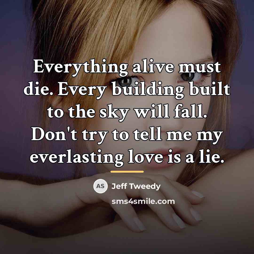 “Everything alive must die. Every building built to the sky…” quote by Jeff Tweedy