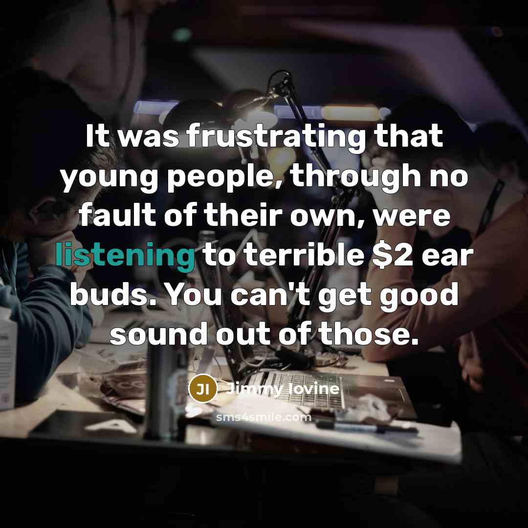 “It was frustrating that young people, through no fault of…” quote by Jimmy Iovine