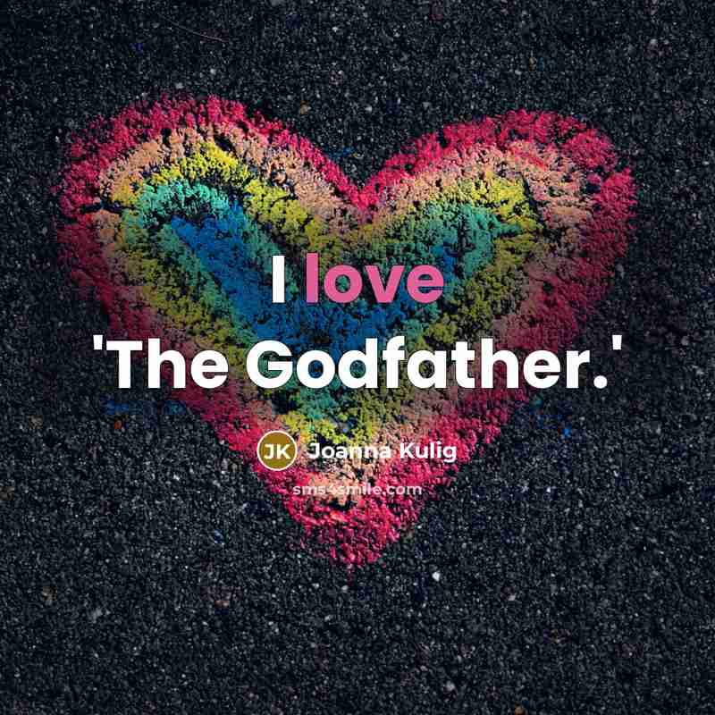 “I love 'The Godfather.'…” quote by Joanna Kulig