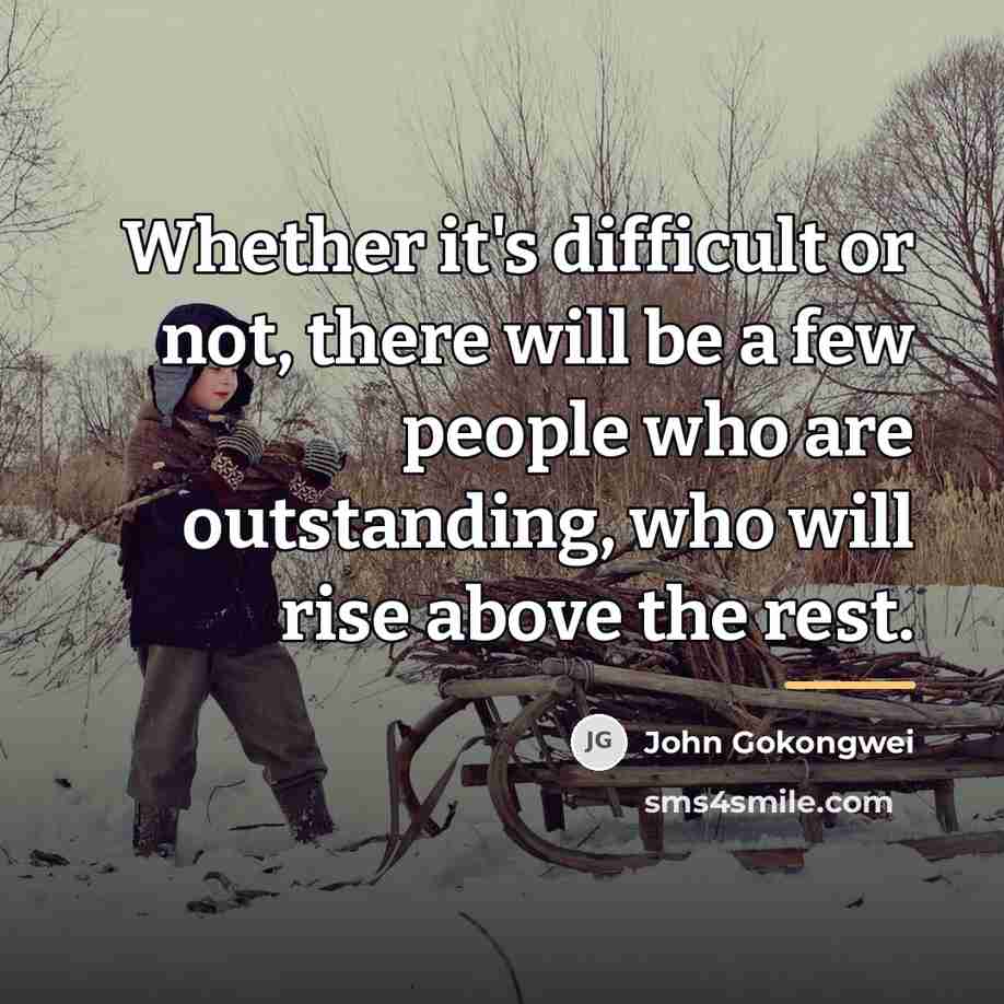 “Whether it's difficult or not, there will be a few…” quote by John Gokongwei
