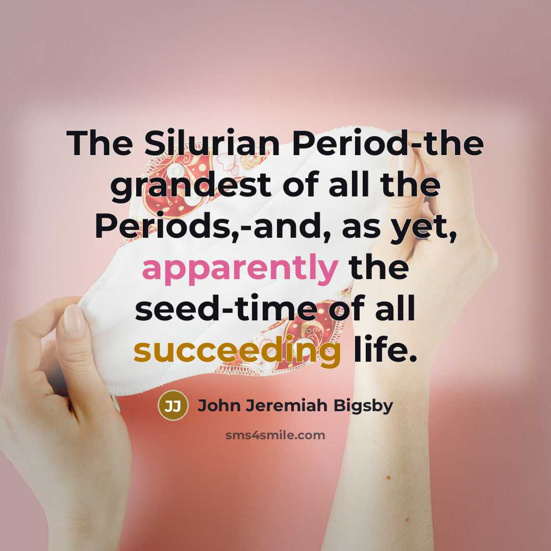 “The Silurian Period-the grandest of all the Periods,-and, as yet,…” quote by John Jeremiah Bigsby