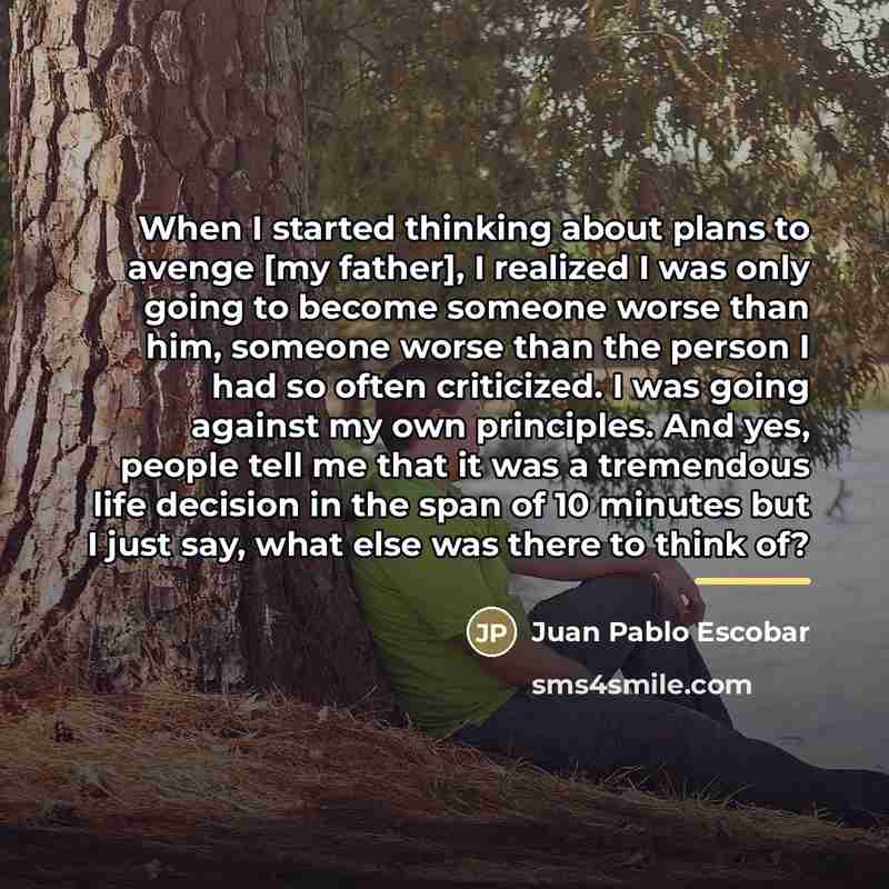 “When I started thinking about plans to avenge [my father],…” quote by Juan Pablo Escobar