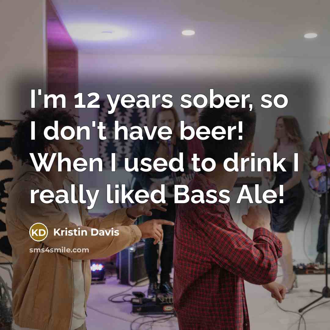 “I'm 12 years sober, so I don't have beer! When…” quote by Kristin Davis