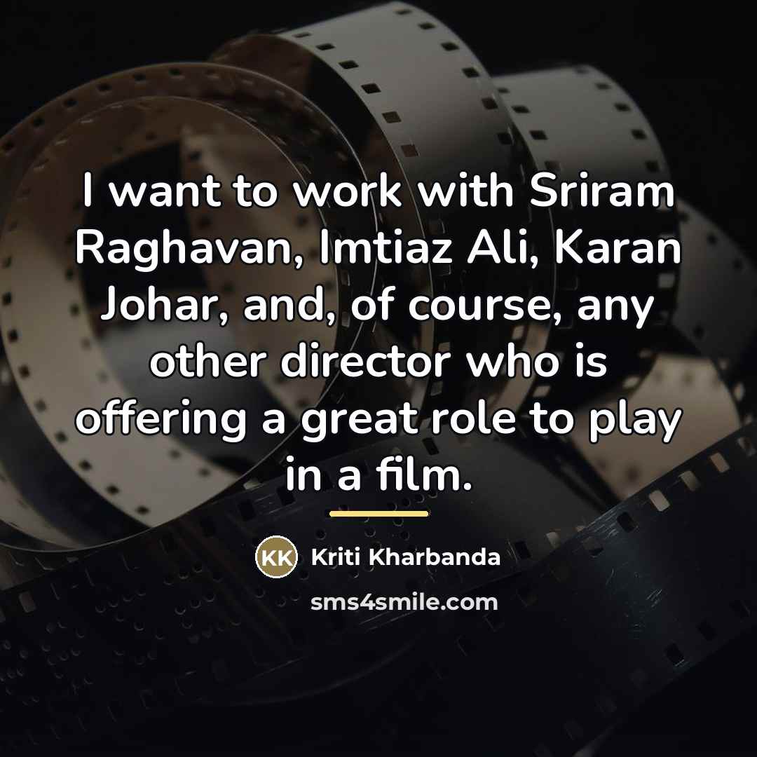 “I want to work with Sriram Raghavan, Imtiaz Ali, Karan…” quote by Kriti Kharbanda