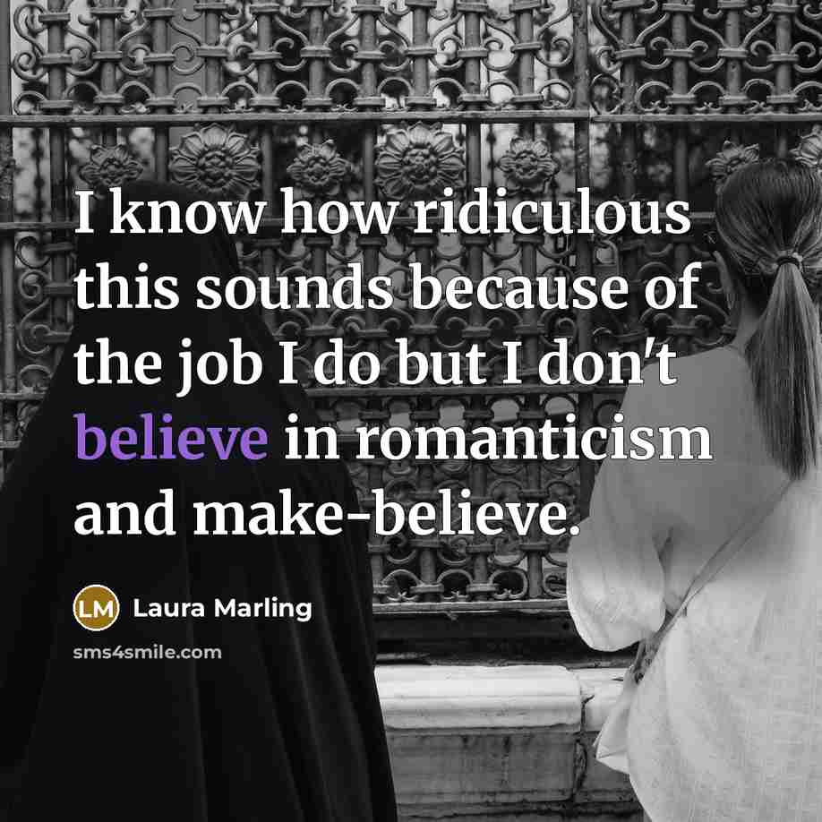 “I know how ridiculous this sounds because of the job…” quote by Laura Marling