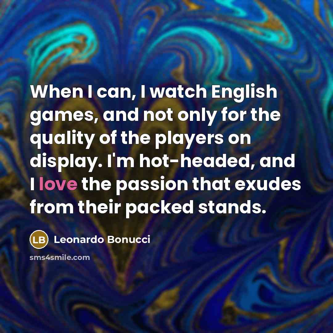 “When I can, I watch English games, and not only…” quote by Leonardo Bonucci