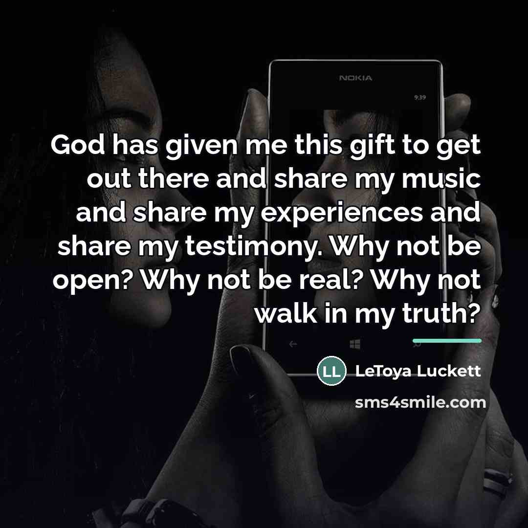 “God has given me this gift to get out there…” quote by LeToya Luckett