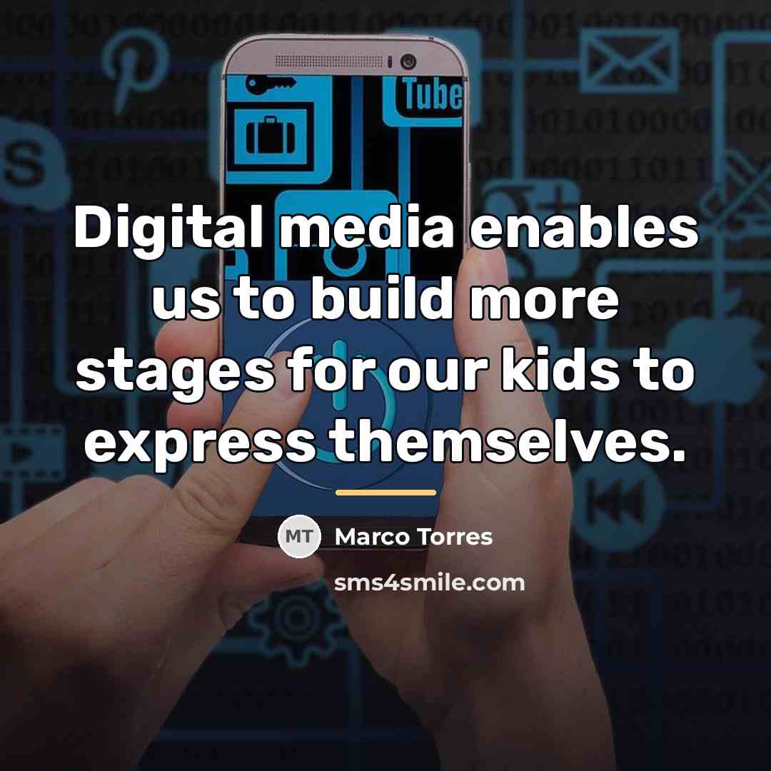 “Digital media enables us to build more stages for our…” quote by Marco Torres