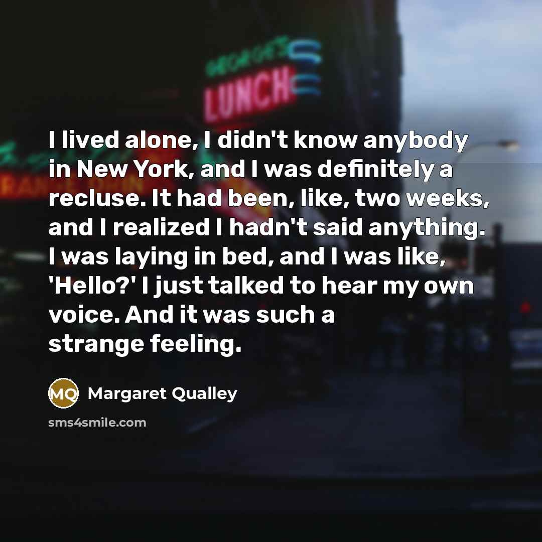 “I lived alone, I didn't know anybody in New York,…” quote by Margaret Qualley