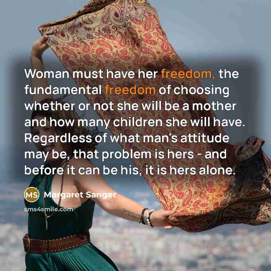 “Woman must have her freedom, the fundamental freedom of choosing…” quote by Margaret Sanger