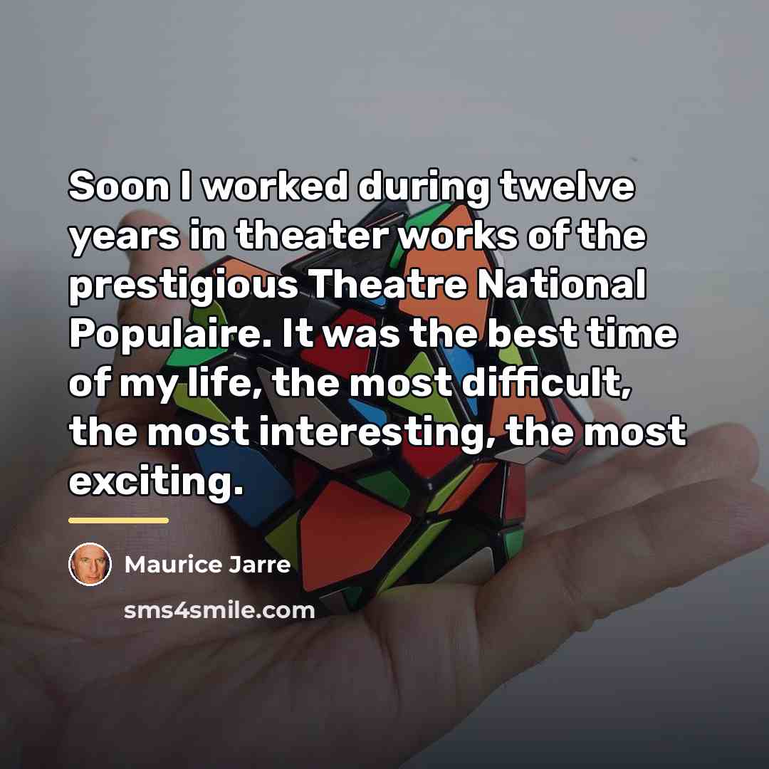 “Soon I worked during twelve years in theater works of…” quote by Maurice Jarre
