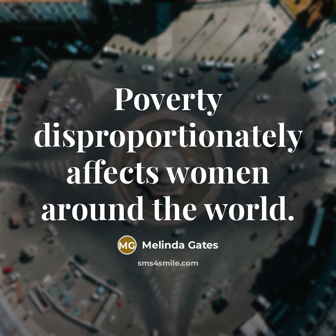 “Poverty disproportionately affects women around the world.…” quote by Melinda Gates
