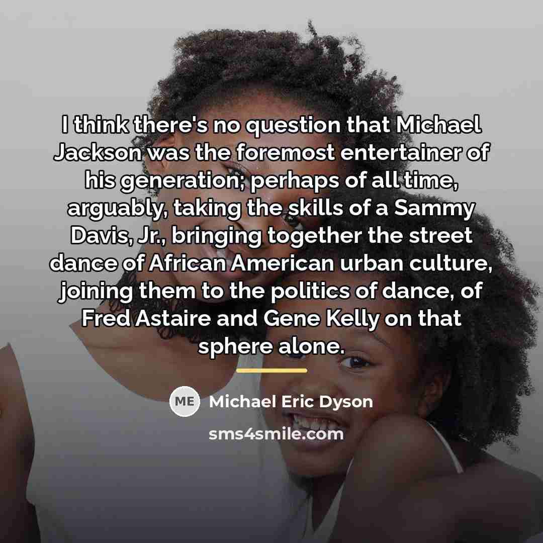“I think there's no question that Michael Jackson was the…” quote by Michael Eric Dyson