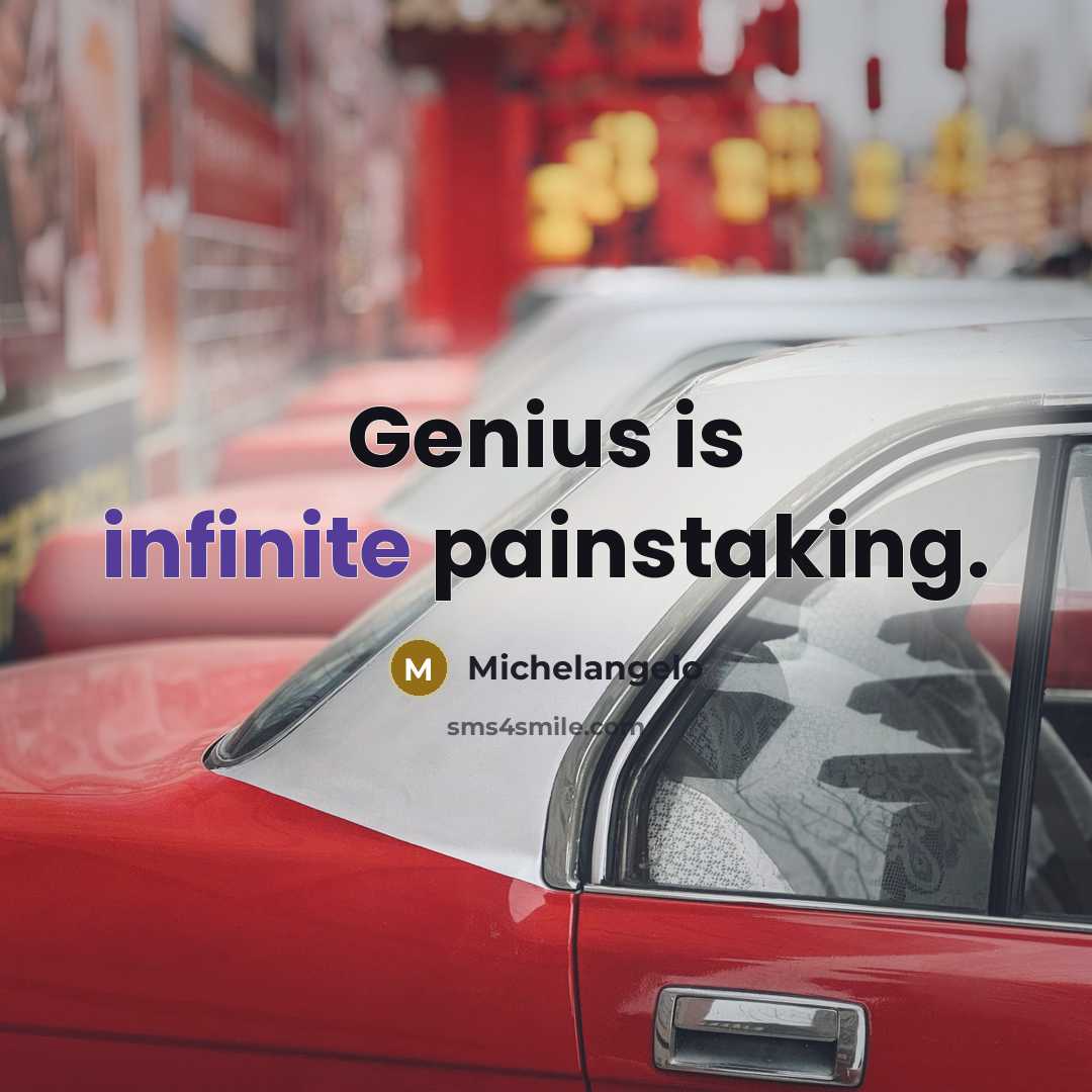 “Genius is infinite painstaking.…” quote by Michelangelo