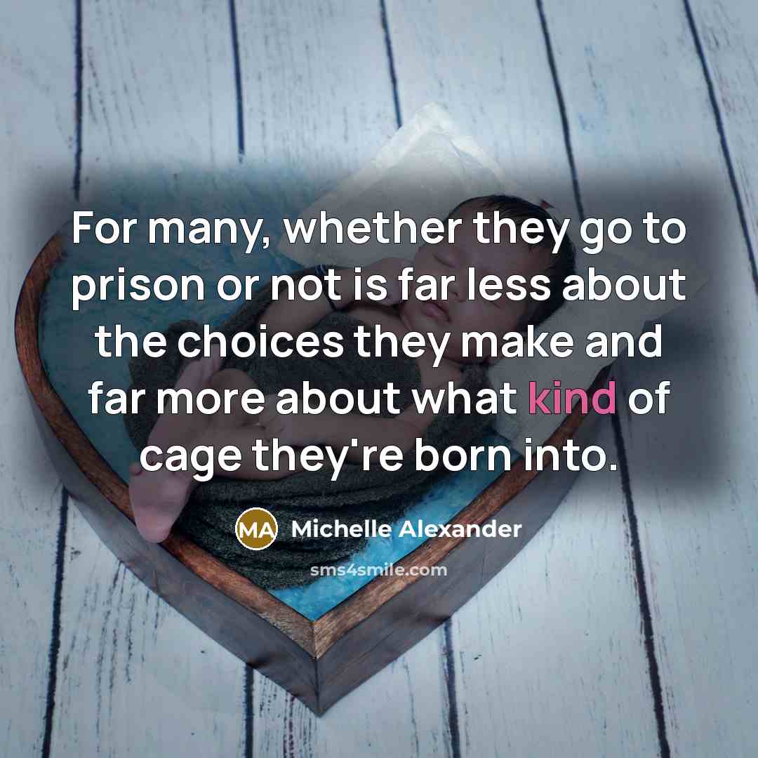 “For many, whether they go to prison or not is…” quote by Michelle Alexander