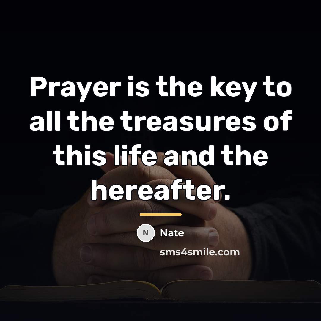 “Prayer is the key to all the treasures of this…” quote by Nate