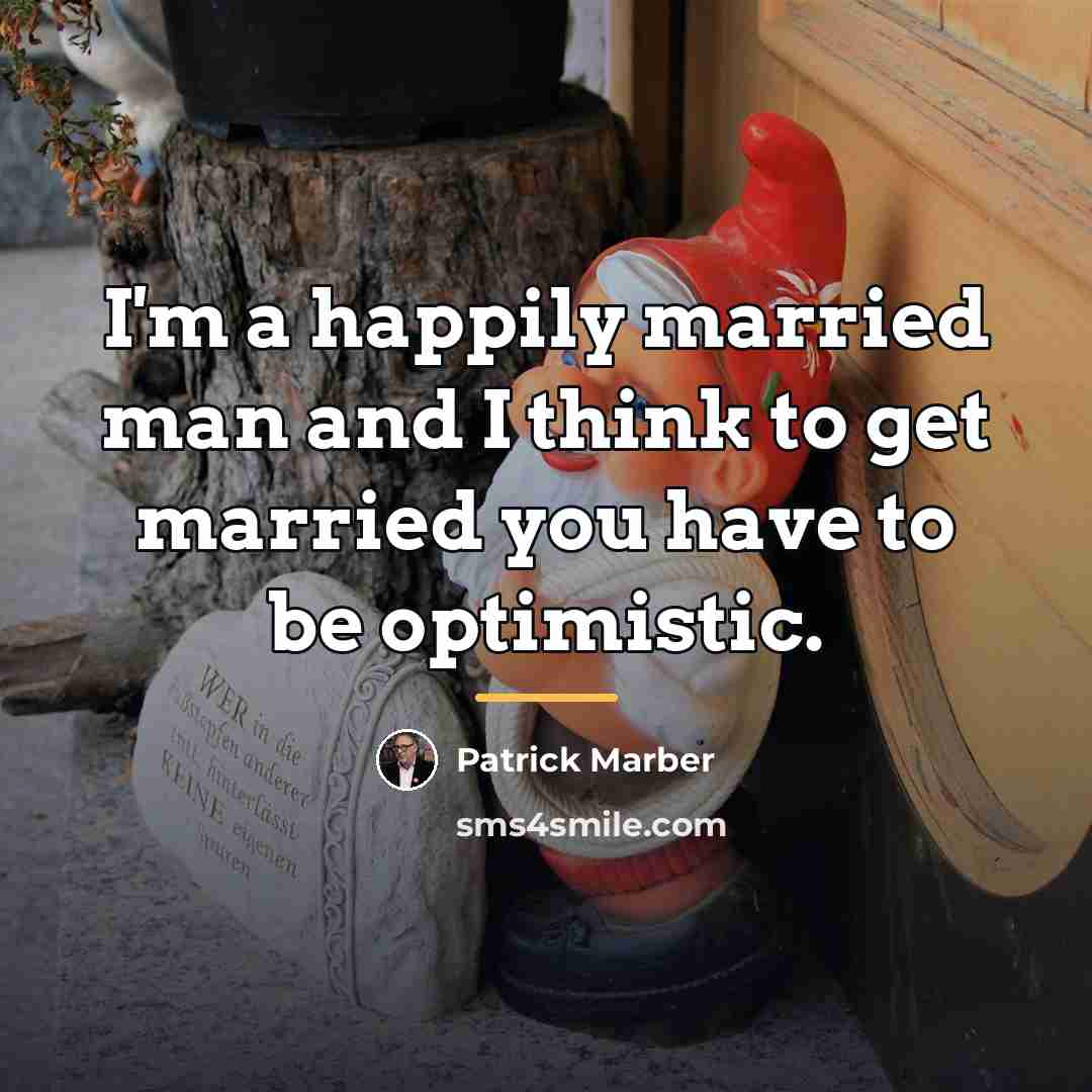 “I'm a happily married man and I think to get…” quote by Patrick Marber
