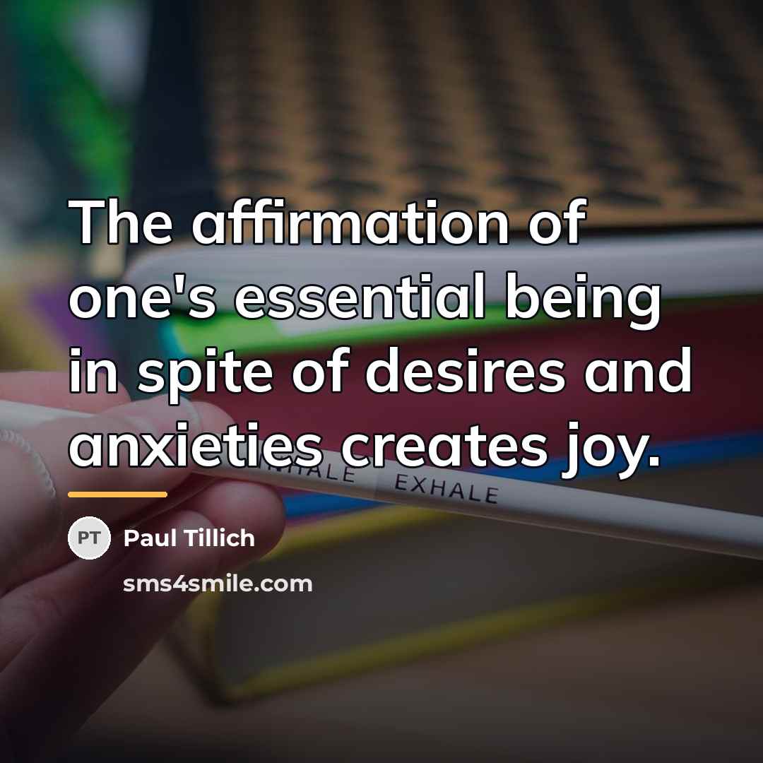 “The affirmation of one's essential being in spite of desires…” quote by Paul Tillich