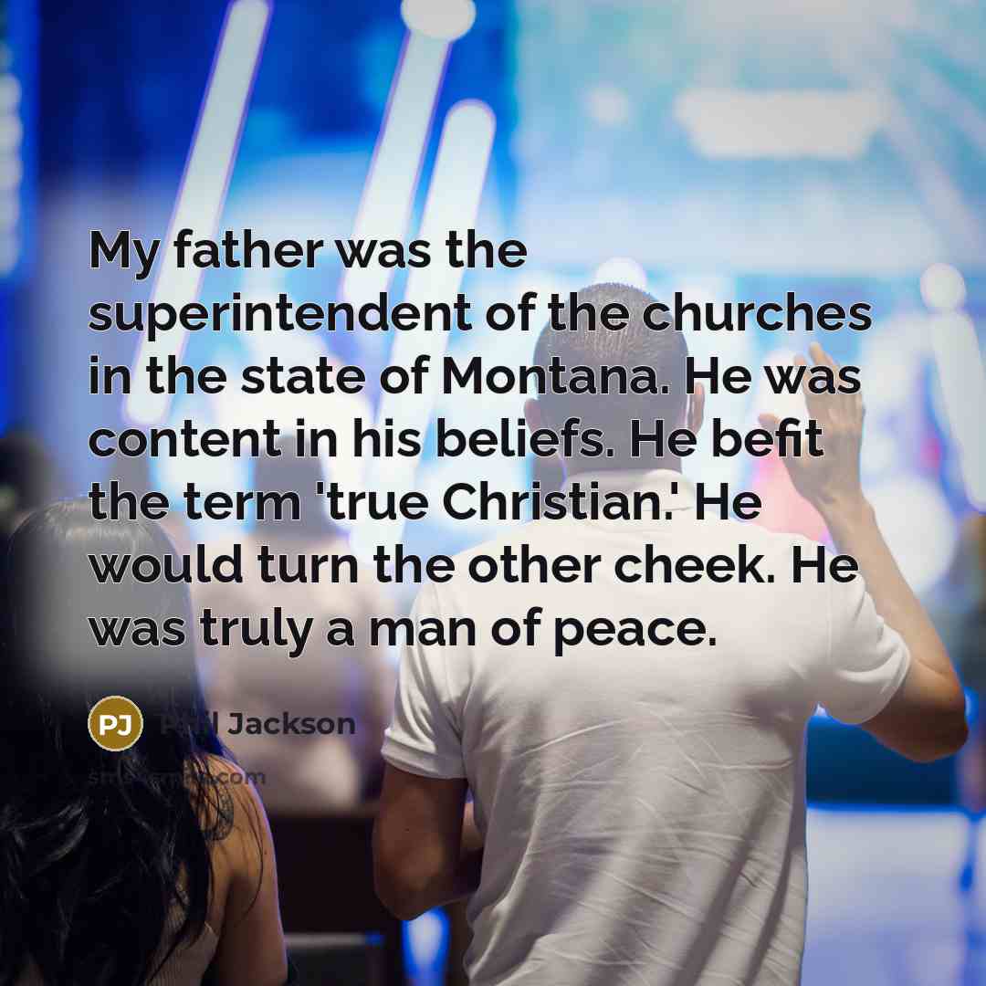 “My father was the superintendent of the churches in the…” quote by Phil Jackson