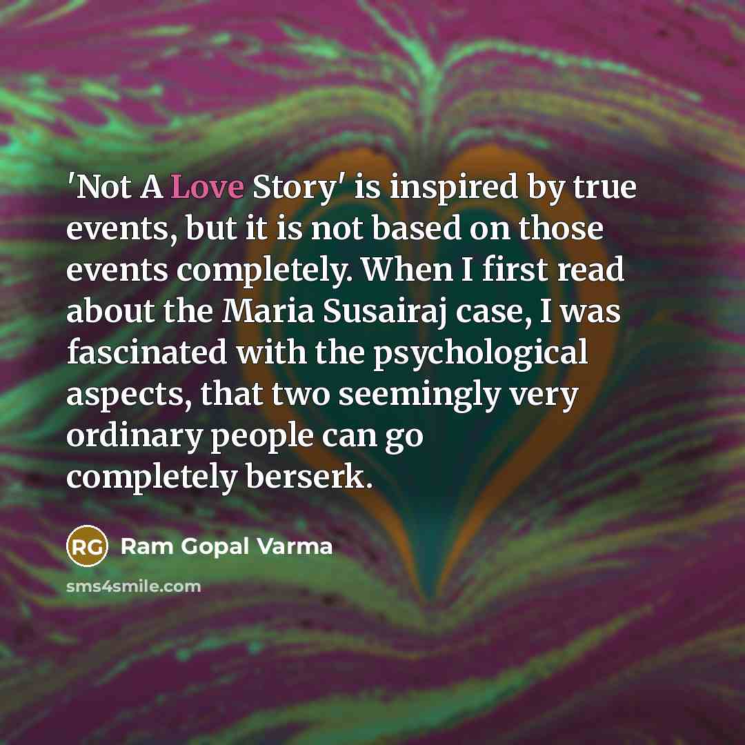 “'Not A Love Story' is inspired by true events, but…” quote by Ram Gopal Varma