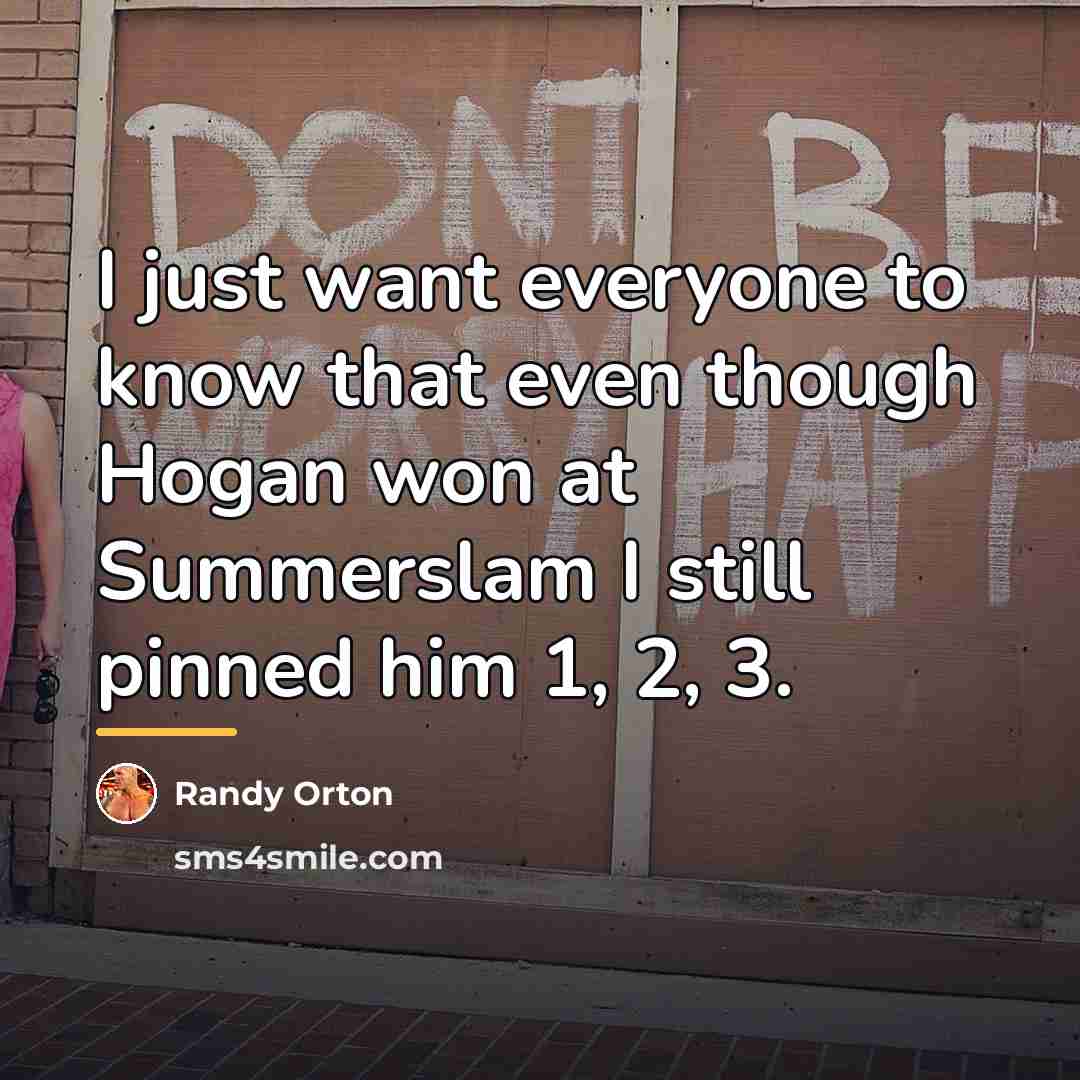 “I just want everyone to know that even though Hogan…” quote by Randy Orton