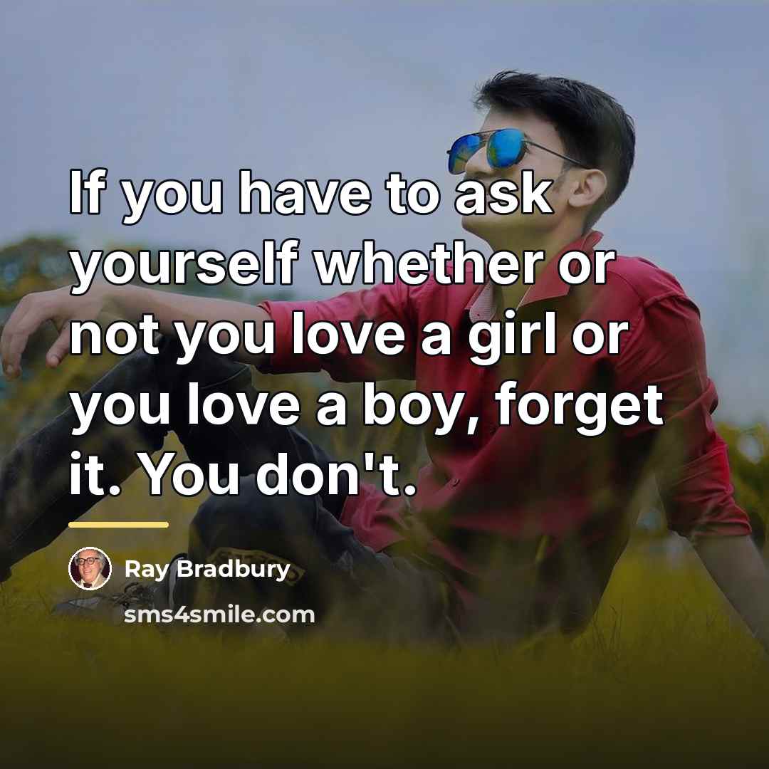 “If you have to ask yourself whether or not you…” quote by Ray Bradbury