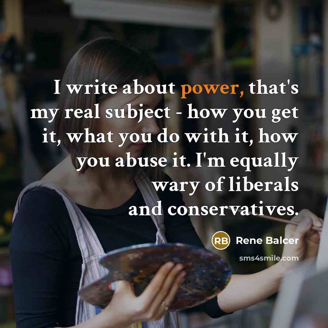 “I write about power, that's my real subject - how…” quote by Rene Balcer