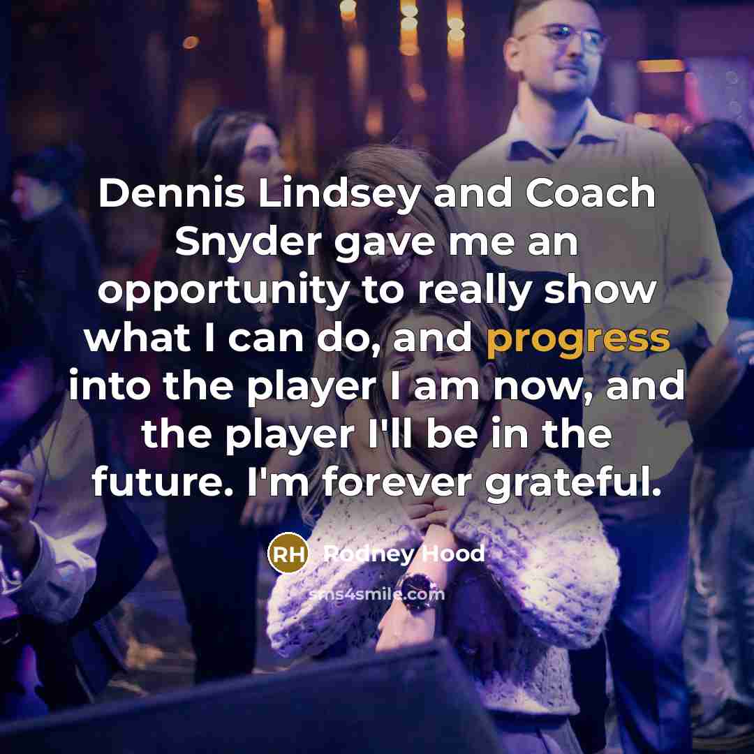 “Dennis Lindsey and Coach Snyder gave me an opportunity to…” quote by Rodney Hood