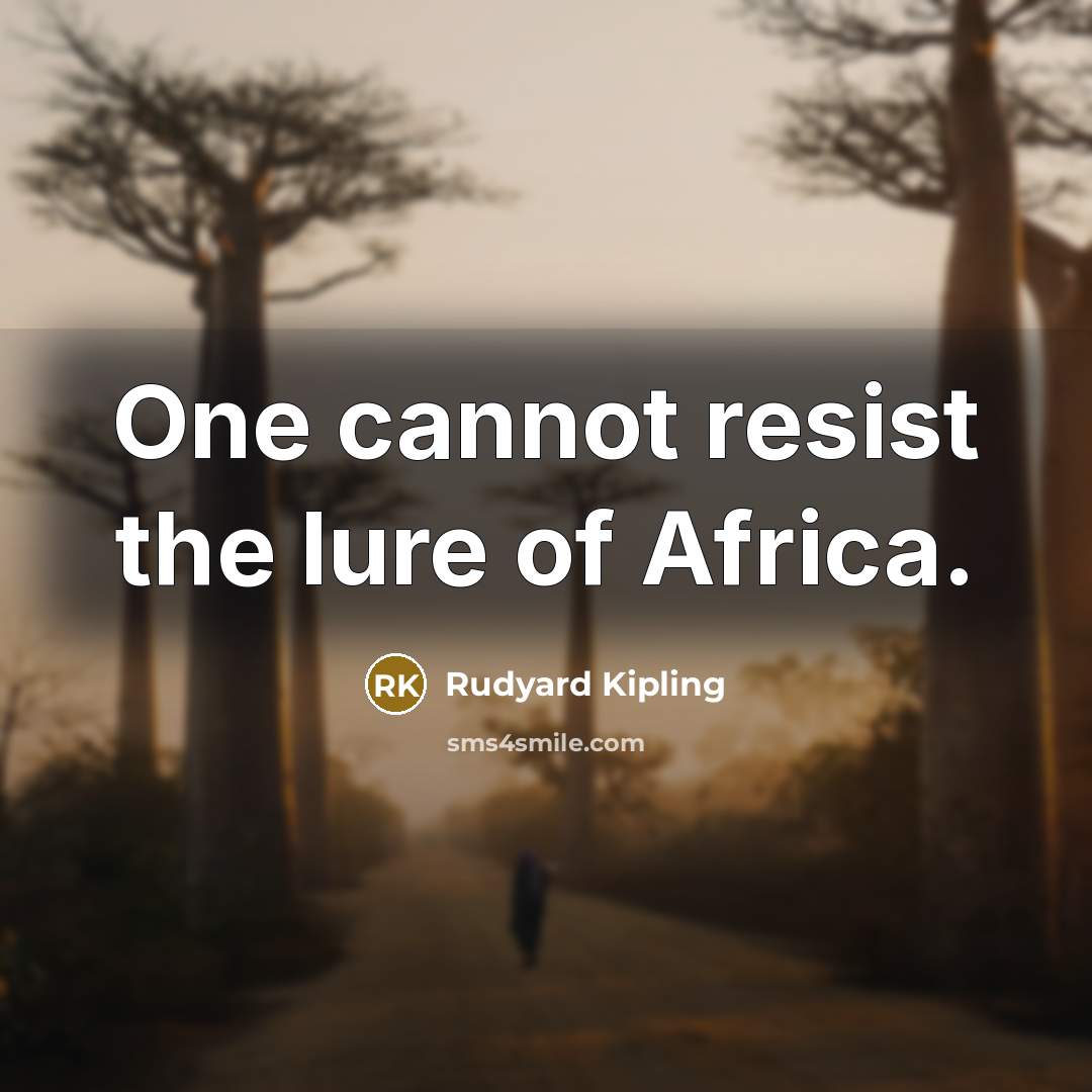“One cannot resist the lure of Africa.…” quote by Rudyard Kipling