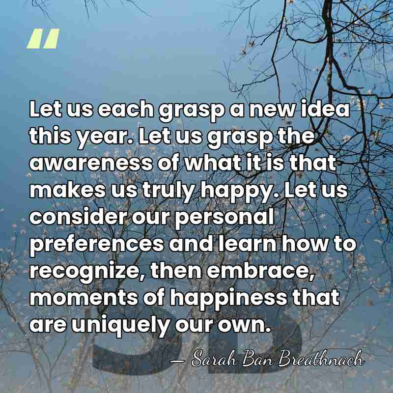Let us each grasp a new idea this year. Let us grasp&hellip; - Sarah Ban Breathnach