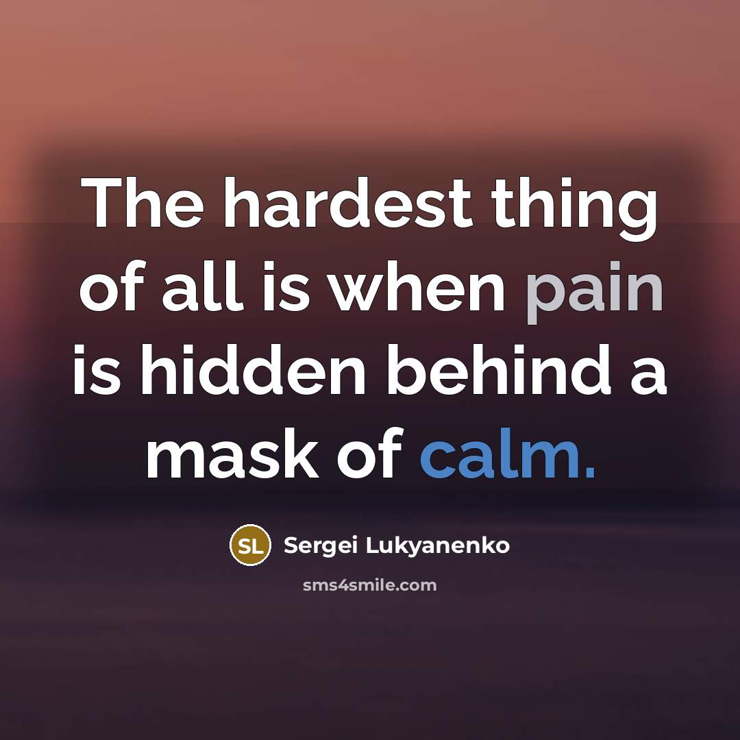 “The hardest thing of all is when pain is hidden…” quote by Sergei Lukyanenko