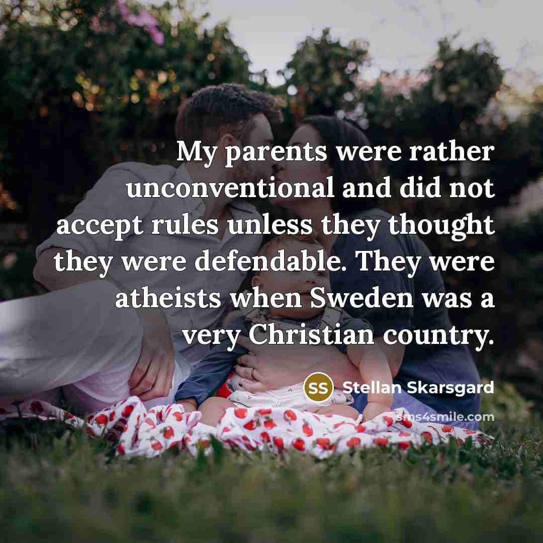 “My parents were rather unconventional and did not accept rules…” quote by Stellan Skarsgard