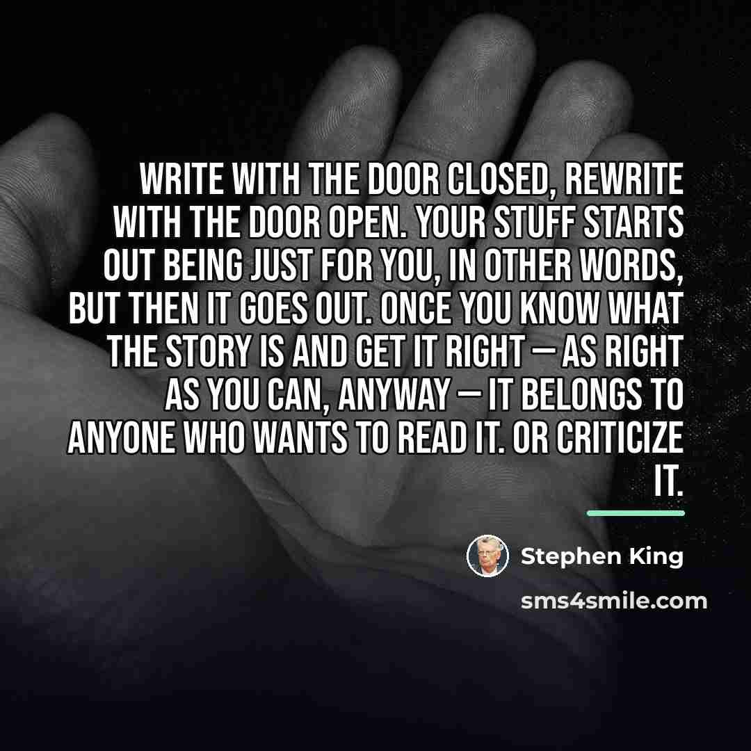 “Write with the door closed, rewrite with the door open.…” quote by Stephen King