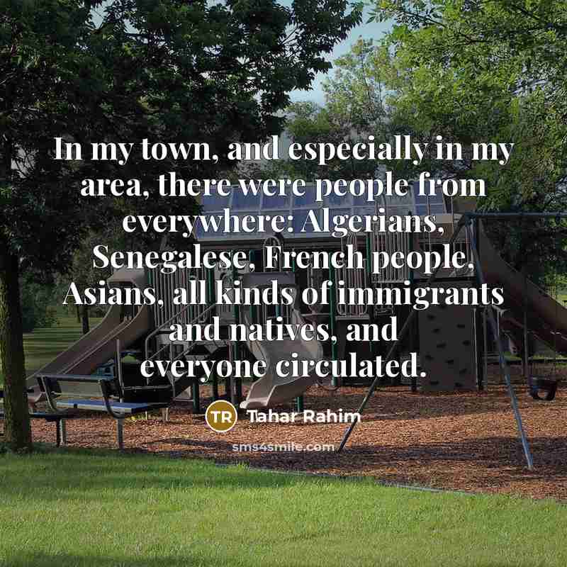 “In my town, and especially in my area, there were…” quote by Tahar Rahim