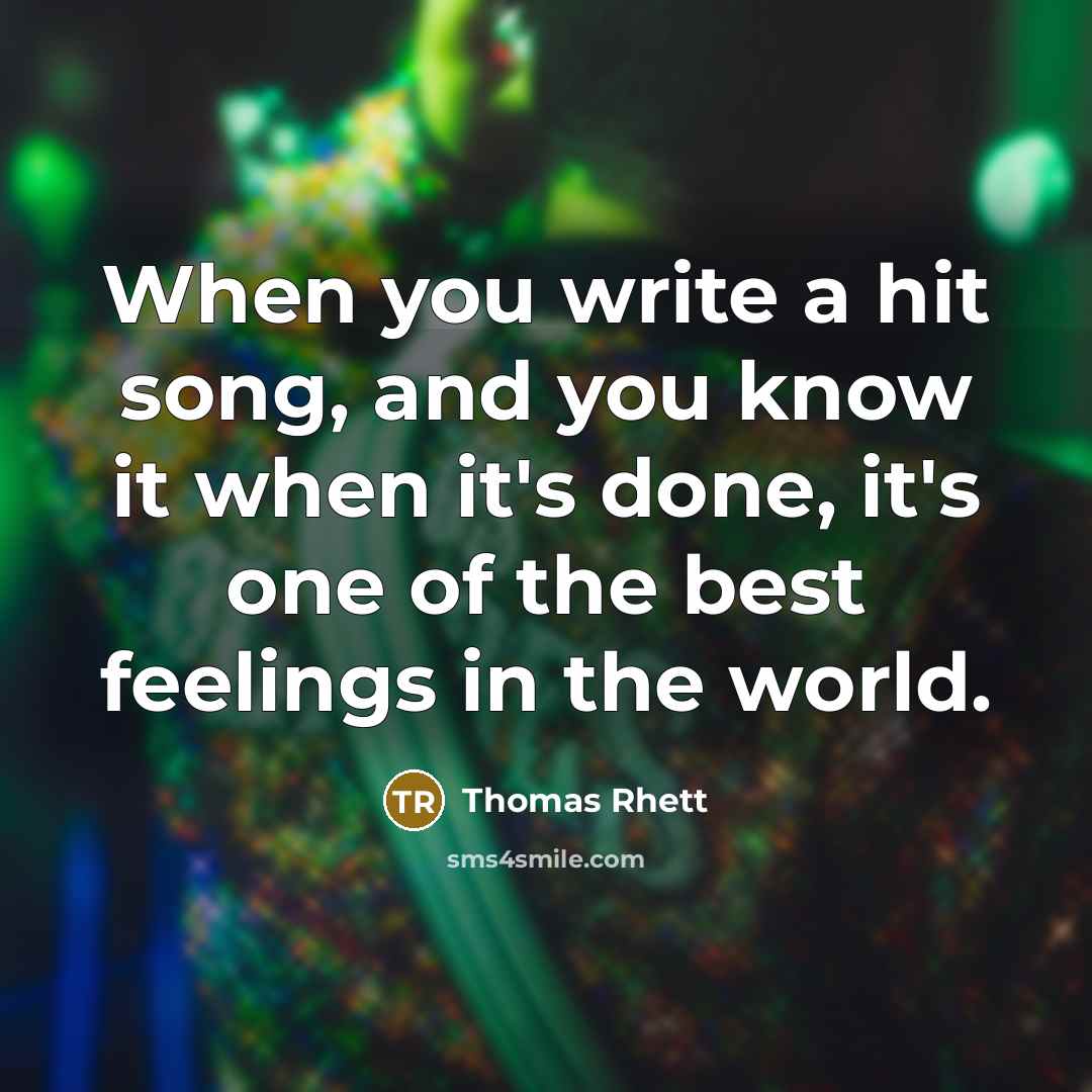 “When you write a hit song, and you know it…” quote by Thomas Rhett