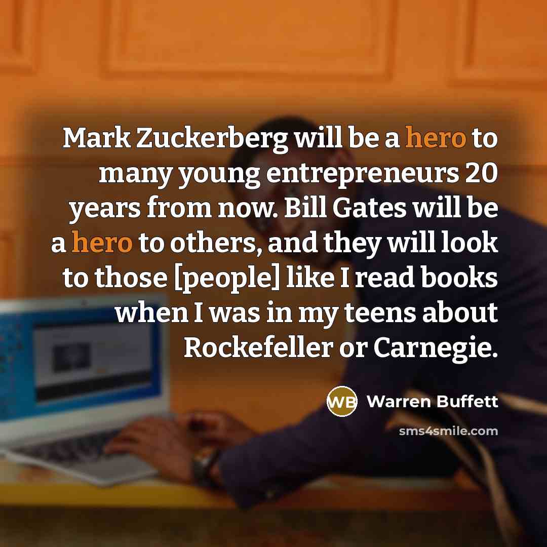 “Mark Zuckerberg will be a hero to many young entrepreneurs…” quote by Warren Buffett