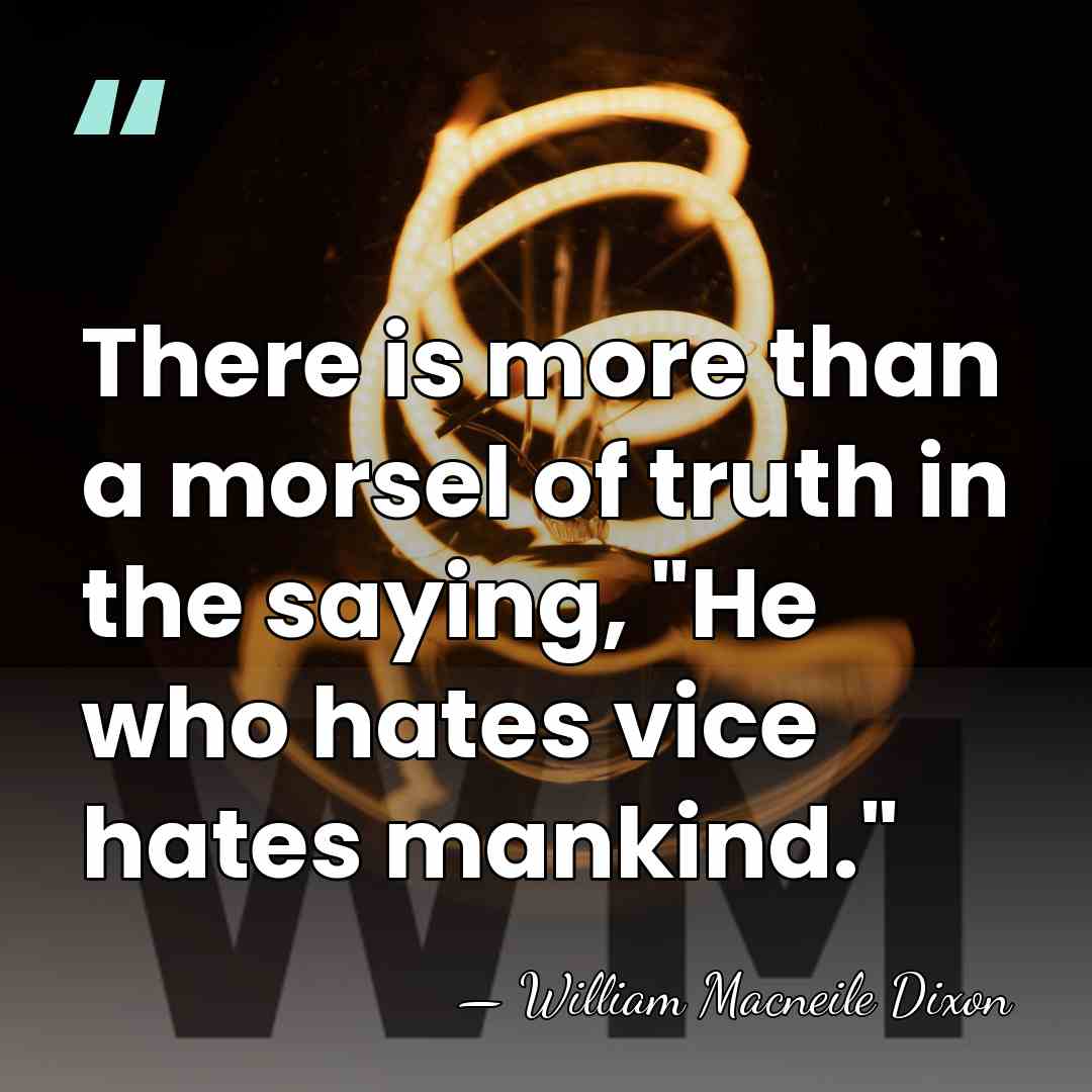 There is more than a morsel of truth in the saying, "He&hellip; - William Macneile Dixon