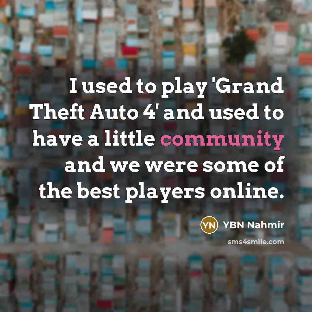 “I used to play 'Grand Theft Auto 4' and used…” quote by YBN Nahmir