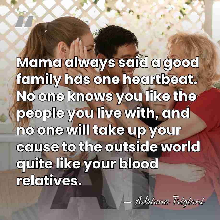 Mama always said a good family has one heartbeat. No one knows&hellip; - Adriana Trigiani