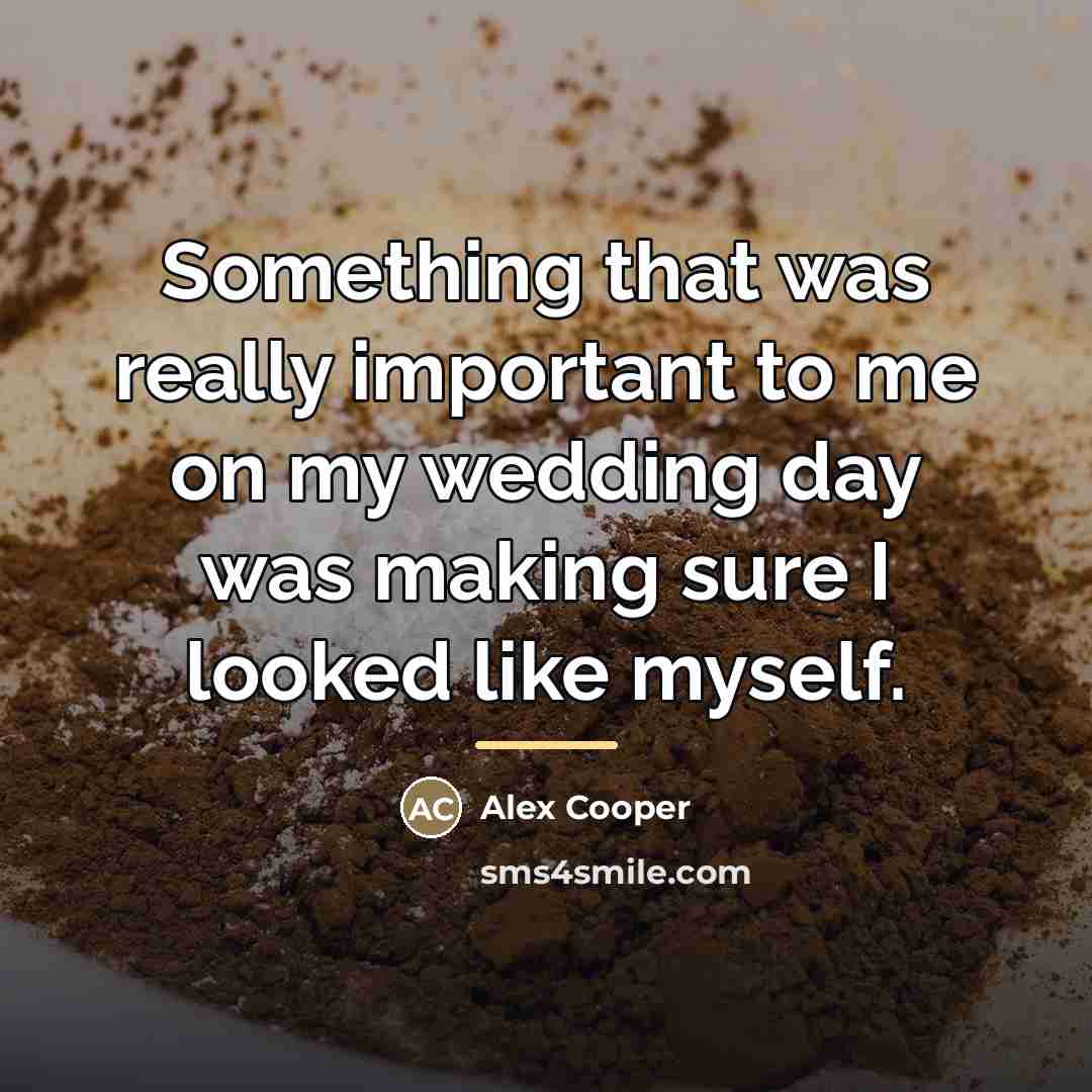 “Something that was really important to me on my wedding…” quote by Alex Cooper