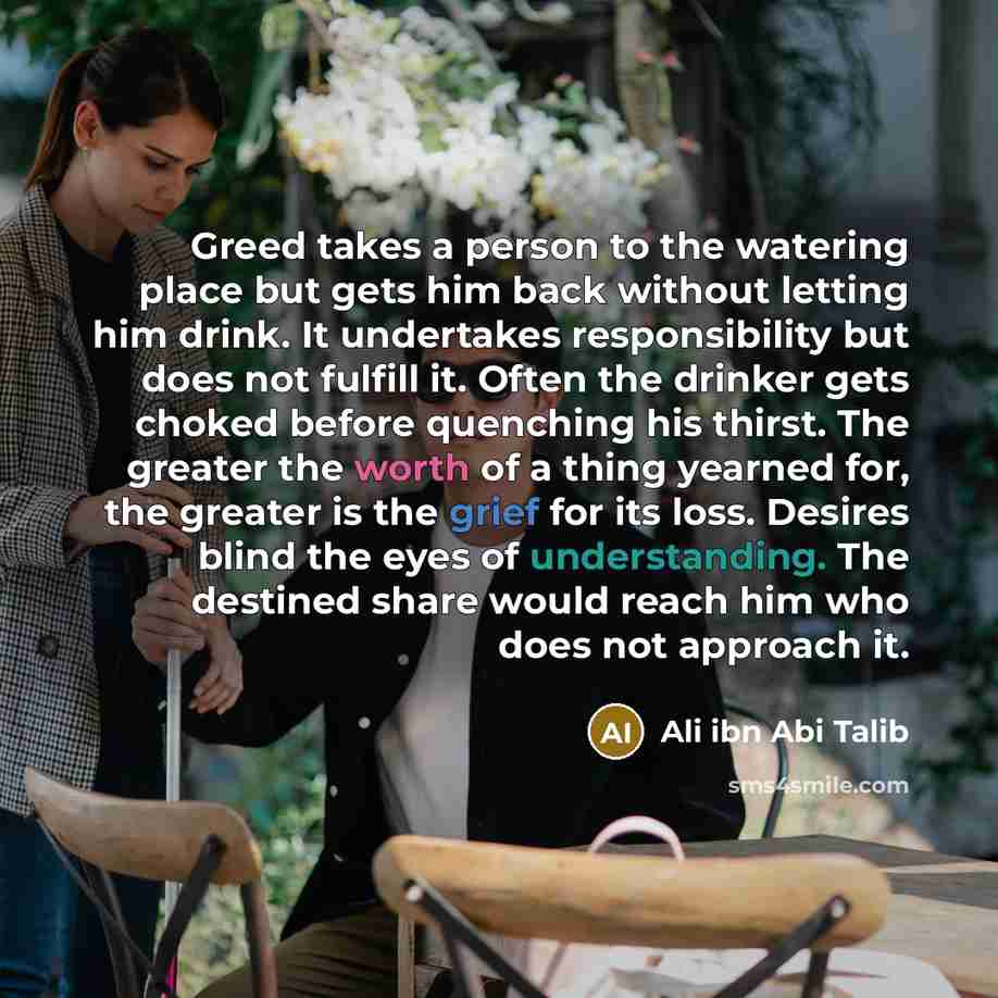 “Greed takes a person to the watering place but gets…” quote by Ali ibn Abi Talib