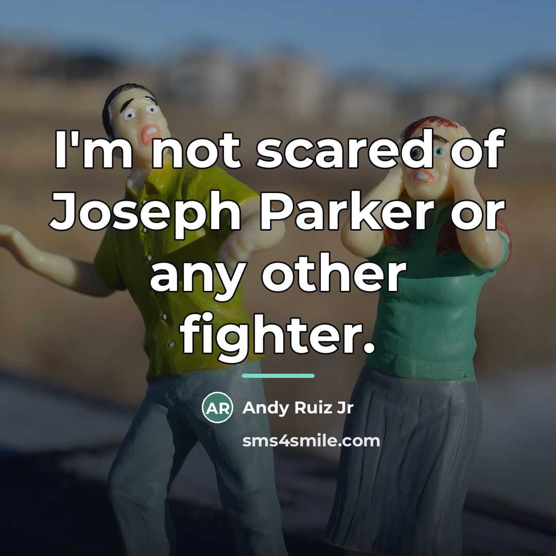 “I'm not scared of Joseph Parker or any other fighter.…” quote by Andy Ruiz Jr