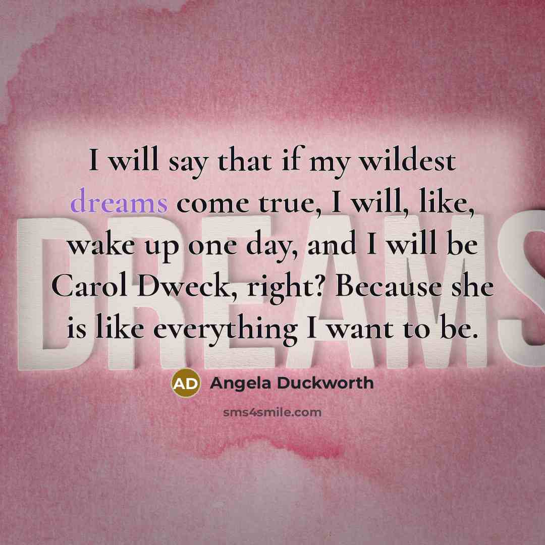 “I will say that if my wildest dreams come true,…” quote by Angela Duckworth