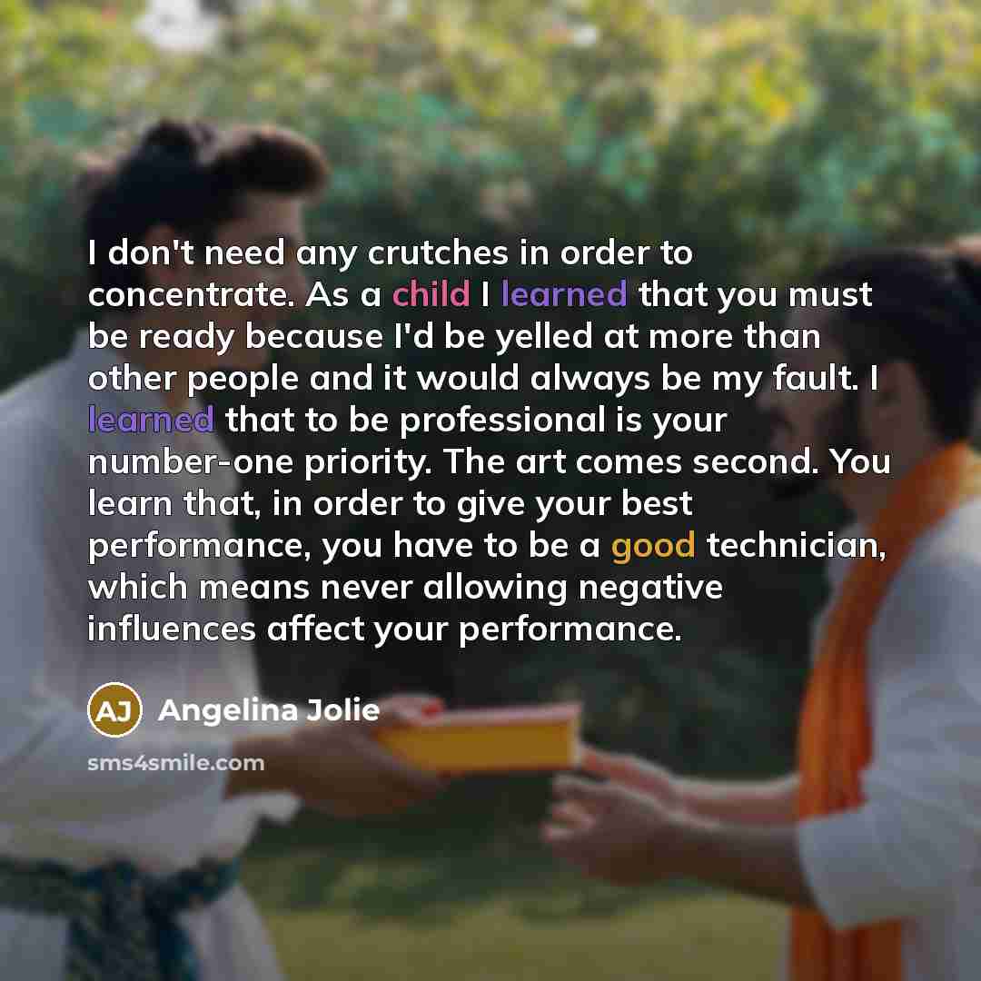 “I don't need any crutches in order to concentrate. As…” quote by Angelina Jolie
