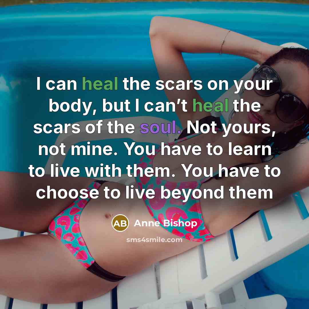 “I can heal the scars on your body, but I…” quote by Anne Bishop