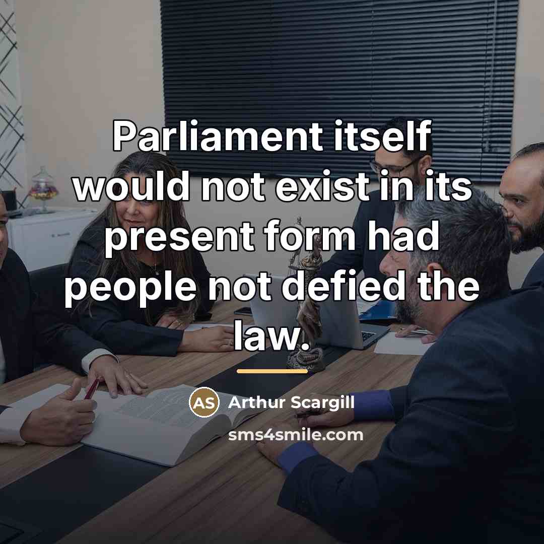 “Parliament itself would not exist in its present form had…” quote by Arthur Scargill