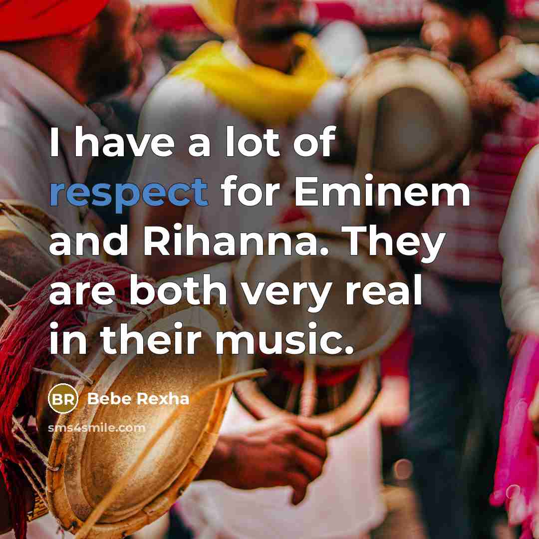 “I have a lot of respect for Eminem and Rihanna.…” quote by Bebe Rexha